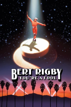Bert Rigby, estás loco