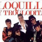 Loquillo y Trogloditas