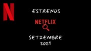 Noticia Estrenos Netflix Septiembre