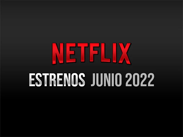 Estrenos Netflix Junio 2022