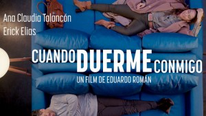 Erik Elías y Ana Claudia Talancón protagonizan 'Cuando Duerme Conmigo'