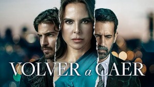 'Volver a Caer': Conoce a los protagonistas de la última serie de Kate del Castillo