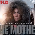 Noticia Tráiler de The Mother: Jennifer López busca venganza en el nuevo thriller de Netflix