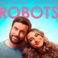 Noticia Tráiler de Robots: La nueva comedia romántica de ciencia ficción