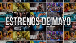 ¿Qué ver en Mayo? Los mejores estrenos en Cine y Streaming del mes