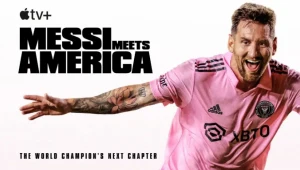 'Messi llega a Estados Unidos': la nueva serie documental de Apple TV+