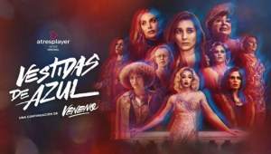 Noticia El legado de Veneno continúa: 'Vestidas de azul' llegará en diciembre a Atresplayer