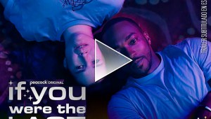 Anthony Mackie y Zoë Chao brillan en el nuevo tráiler de 'If You Were the Last' de Peacock