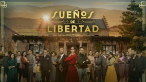 Sueños de Libertad: Intrigas y pasiones 