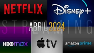 Todos los estrenos de abril 2024 en Netflix, Disney+, Prime Video, HBO Max y Apple TV+