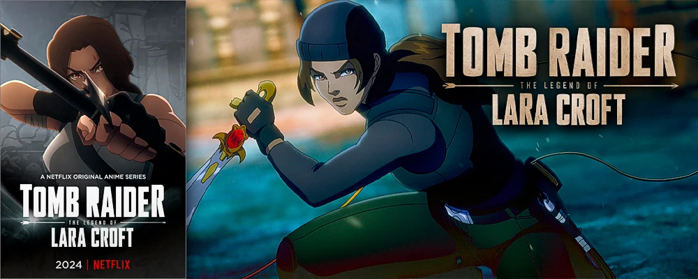 Netflix revela la fecha de estreno de ‘Tomb Raider: La Leyenda de Lara Croft’ en un nuevo tráiler