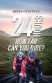 24HRS - How Far Can You Ride A Bike In 24Hrs?