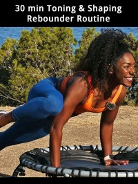 30 Min Toning and Shaping Rebounder Routine
