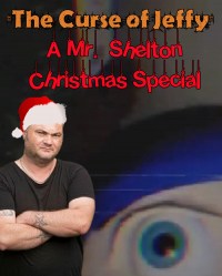 A Mr. Shelton Christmas Special: The Curse of Jeffy