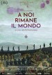 A noi rimane il mondo