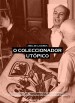 Abel de Lacerda: O Coleccionador Utópico
