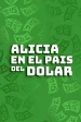 Alicia en el pais del dolar