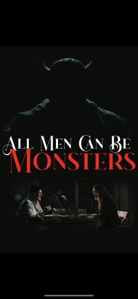 All Men Can Be Monsters