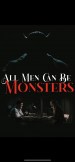 All Men Can Be Monsters