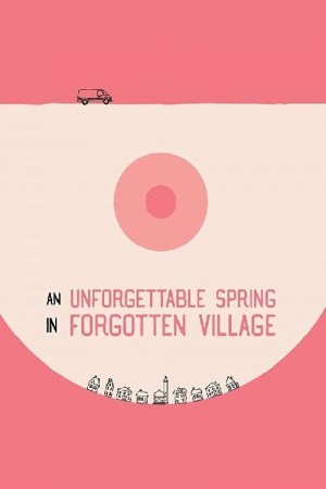 An Unforgettable Spring in a Forgotten Village