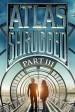 Atlas Shrugged: Part III: Who Is John Galt?