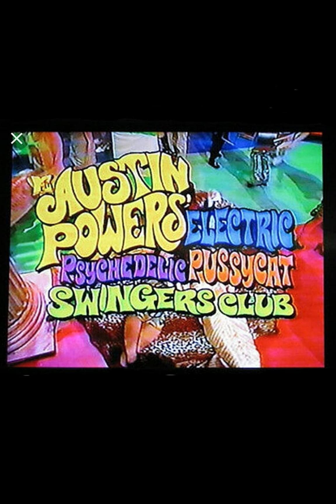 Poster de AUSTIN POWERS' ELECTRIC PSYCHEDELIC PUSSYCAT SWINGERS CLUB