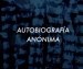 Autobiografía Anónima