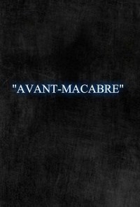 Avant-Macabre