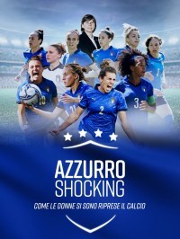 Azzurro Shocking - come le donne si sono riprese il calcio
