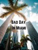 Bad Day in Miami