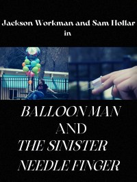 Balloon Man and the Sinister Needle Finger