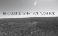 Be Careful What You Wish For