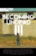 Becoming Undead III