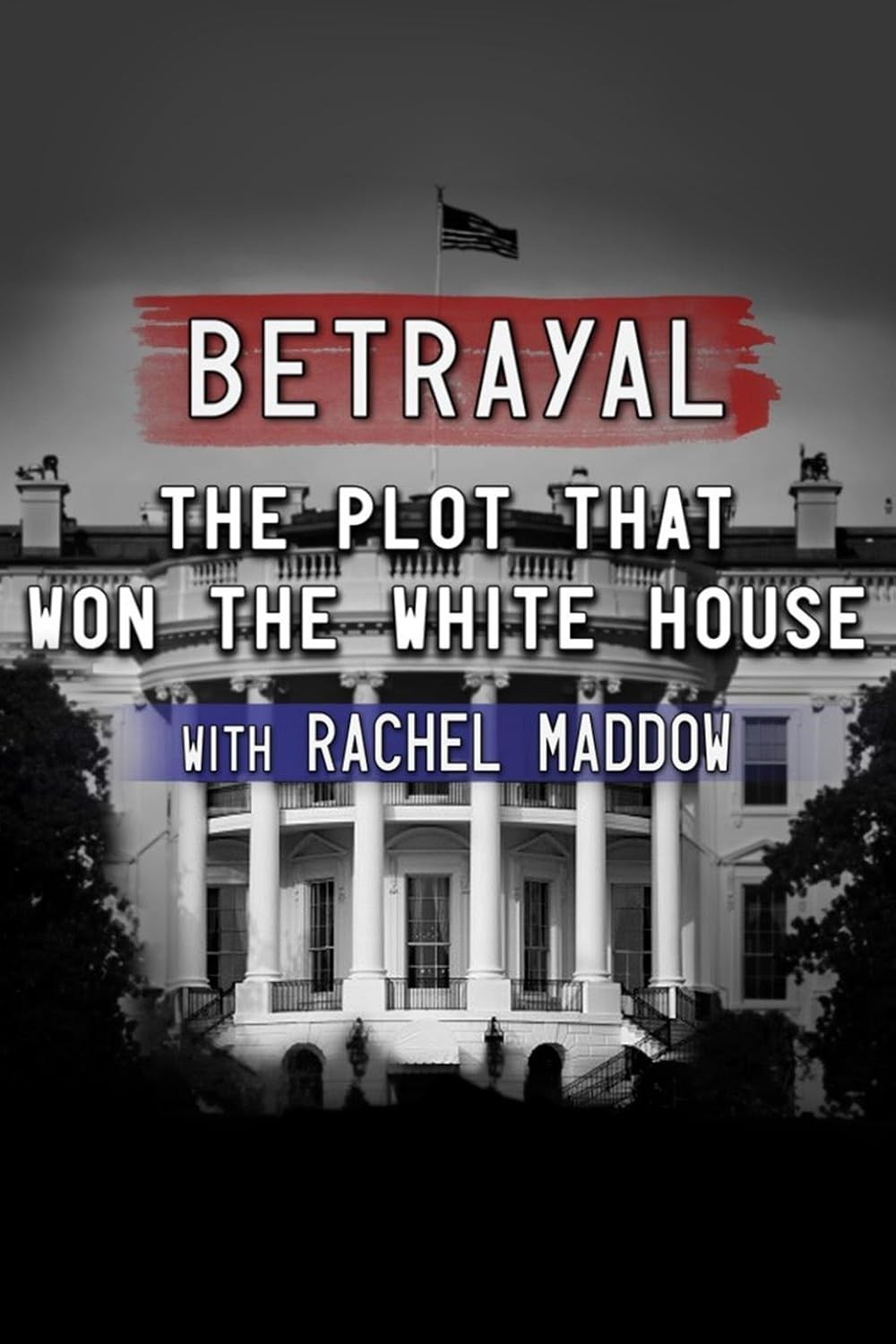 Poster de BETRAYAL: THE PLOT THAT WON THE WHITE HOUSE