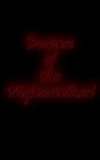Beware of the Nightwalker!