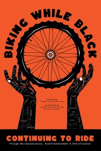 Biking While Black: Continuting to Ride Through Decriminalization, Disenfranchisement, and Gentrification