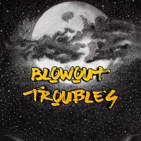 Blow Out Troubles