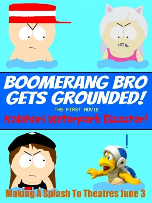 Boomerang Bro Gets Grounded: The First Movie