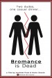 Bromance Is Dead