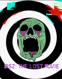 BSZ: The Lost Movie