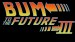 Bum to the Future Part III