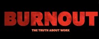 Burnout - The Truth about Work