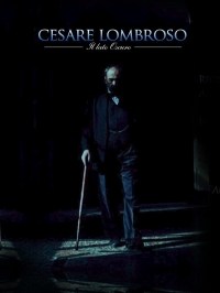 Cesare Lombroso il lato oscuro