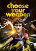 Choose Your Weapon