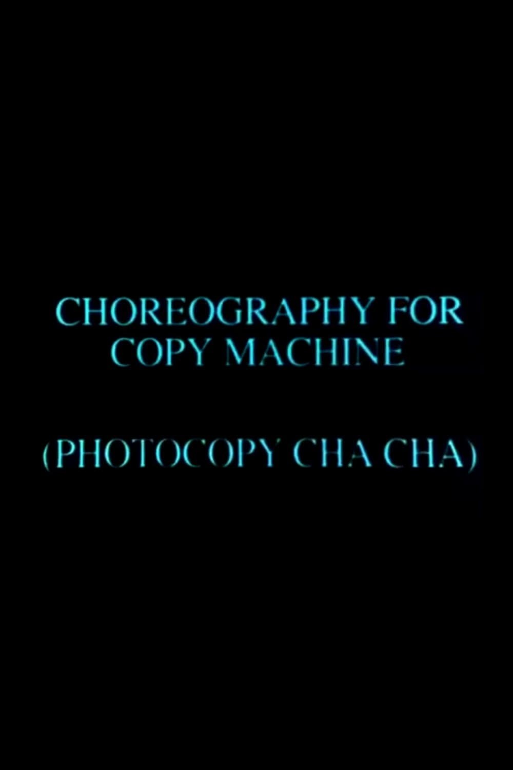 Poster de CHOREOGRAPHY FOR COPY MACHINE (PHOTOCOPY CHA CHA) en inglés