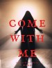 Come with Me
