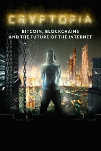 Cryptopia: Bitcoin, Blockchains, and the Future of the Internet