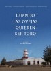 Cuando Las Ovejas Quieren Ser Toros