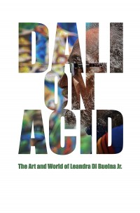 Dali on Acid: The Art and World of Leandra Di Buelna, Jr.