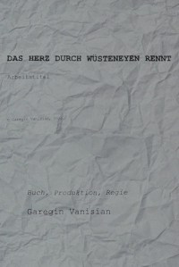 Das Herz durch Wüsteneyen rennt - Arbeitstitel